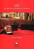 155: los dias que estremecieron a cataluña-teresa freixes-9788494618598 155: los dias que estremecieron a cataluña-teresa freixes-9788494618598
