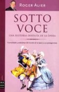 sotto voce: una historia insolita de la opera-roger alier-9788495601698 sotto voce: una historia insolita de la opera-roger alier-9788495601698
