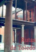 rutas de toledo-enrique lorente toledo-pilar morollón hernández-9788495631398 rutas de toledo-enrique lorente toledo-pilar morollón hernández-9788495631398