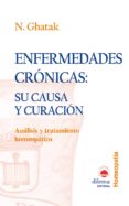 enfermedades cronicas: su causa y curacion (analisis y tratamient o homeopatico)-n. ghatak-9788496079298 enfermedades cronicas: su causa y curacion (analisis y tratamient o homeopatico)-n. ghatak-9788496079298