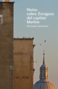 notas sobre zaragoza del capitan marlow-fernando sanmartin-9788496457898 notas sobre zaragoza del capitan marlow-fernando sanmartin-9788496457898