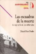 las escuadras de la muerte: la represion de los sublevados-eduardo pons prades-9788496495098 las escuadras de la muerte: la represion de los sublevados-eduardo pons prades-9788496495098