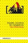 españa: republica de trabajadores-ilya ehrenburg-9788496614598 españa: republica de trabajadores-ilya ehrenburg-9788496614598