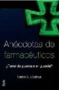 anecdotas de farmaceuticos-carlos garcia costoya-9788496626898 anecdotas de farmaceuticos-carlos garcia costoya-9788496626898