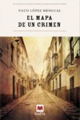 el mapa de un crimen-paco lopez mengual-9788496748798 el mapa de un crimen-paco lopez mengual-9788496748798