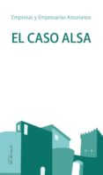 el caso alsa-joaquin ocampo suarez-valdes-mauro f. guillen-esteban garcia canal-9788497047098 el caso alsa-joaquin ocampo suarez-valdes-mauro f. guillen-esteban garcia canal-9788497047098