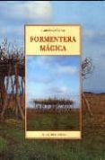 formentera magica (2ª ed.)-carlos garrido-9788497161398 formentera magica (2ª ed.)-carlos garrido-9788497161398