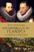 los generales de flandes: alejandro farnesio y alejandro de spino la, dos militares al servicio del imperio español-juan carlos losada-9788497345798 los generales de flandes: alejandro farnesio y alejandro de spino la, dos militares al servicio del imperio español-juan carlos losada-9788497345798