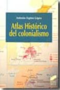 atlas historico del colonialismo-antonio espino lopez-9788497566698 atlas historico del colonialismo-antonio espino lopez-9788497566698