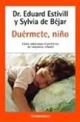 duermete, niño: como solucionar el problema del insomnio infantil-eduard estivill-sylvia de bejar-9788497592598 duermete, niño: como solucionar el problema del insomnio infantil-eduard estivill-sylvia de bejar-9788497592598