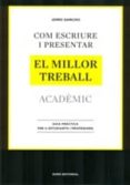com escriure i presentar el millor treball acadèmic-jordi sancho-9788497664998 com escriure i presentar el millor treball acadèmic-jordi sancho-9788497664998