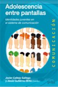 adolescencia entre pantallas: identidades juveniles en el sistema de comunicacion-javier callejo gallego-jesus gutierrez brito-9788497846998 adolescencia entre pantallas: identidades juveniles en el sistema de comunicacion-javier callejo gallego-jesus gutierrez brito-9788497846998
