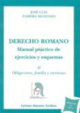 derecho romano manual practico de ejercicios y esquemas: ii oblig aciones, familia y sucesiones-jose luis zamora manzano-9788498499698 derecho romano manual practico de ejercicios y esquemas: ii oblig aciones, familia y sucesiones-jose luis zamora manzano-9788498499698