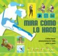 mira como lo hago: como hacer absolutamente todo paso a paso-sarah hines stephens-bethany mann-9788498676198 mira como lo hago: como hacer absolutamente todo paso a paso-sarah hines stephens-bethany mann-9788498676198