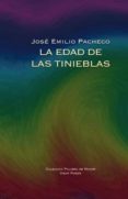la edad de las tinieblas (premio reina sofia de poesia iberoameri cana)-jose emilio pacheco-9788498950298 la edad de las tinieblas (premio reina sofia de poesia iberoameri cana)-jose emilio pacheco-9788498950298