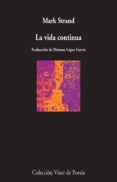 la vida continua-mark strand-9788498959598 la vida continua-mark strand-9788498959598