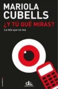¿y tu que miras?-mariola cubells-9788499186498 ¿y tu que miras?-mariola cubells-9788499186498