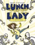 lunch lady i el substitut ciborg-jarrett j. krosoczka-9788499322698 lunch lady i el substitut ciborg-jarrett j. krosoczka-9788499322698