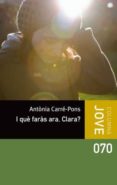i que faras ara, clara?-antonia carre i pons-9788499326498 i que faras ara, clara?-antonia carre i pons-9788499326498