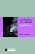 cazadores de noticias-miguel angel nieto-9788499381398 cazadores de noticias miguel angel nieto 9788499381398