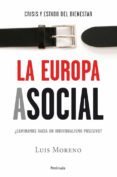 la europa asocial-luis moreno fernandez-9788499421698 la europa asocial-luis moreno fernandez-9788499421698