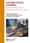 sistema fiscal español: ejercicios practicos 2017 (adaptado a la reforma fiscal) (4ª ed.)-dolores dizy menendez-9788499612898 sistema fiscal español: ejercicios practicos 2017 (adaptado a la reforma fiscal) (4ª ed.)-dolores dizy menendez-9788499612898