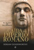 la caída del imperio romano (ebook)-adrian goldsworthy-9788499705798 la caída del imperio romano (ebook)-adrian goldsworthy-9788499705798