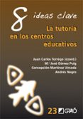 8 ideas clave: la tutoria en los centros educativos-juan carlos torrego-9788499805498 8 ideas clave: la tutoria en los centros educativos-juan carlos torrego-9788499805498