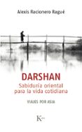 darshan: sabiduria oriental para la vida cotidiana. viajes por asia-alexis racionero rague-9788499885698 darshan: sabiduria oriental para la vida cotidiana. viajes por asia-alexis racionero rague-9788499885698