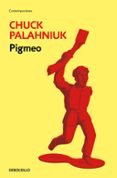 pigmeo-chuck palahniuk-9788499895598 pigmeo-chuck palahniuk-9788499895598