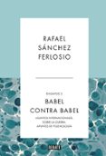 babel contra babel (ensayos 3)-rafael sanchez ferlosio-9788499925998 babel contra babel (ensayos 3)-rafael sanchez ferlosio-9788499925998