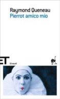 pierrot amico mio-raymond queneau-9788806194598 pierrot amico mio-raymond queneau-9788806194598
