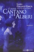 li dove cantano gli alberi-laura gallego garcia-9788867150298 li dove cantano gli alberi-laura gallego garcia-9788867150298