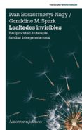 lealtades invisibles-geraldine m. spark-ivan boszormenyi-nagy-9789505182398 lealtades invisibles-geraldine m. spark-ivan boszormenyi-nagy-9789505182398