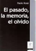 el pasado, la memoria, el olvido: ocho ensayos de historia de las ideas-paolo rossi-9789506024598 el pasado, la memoria, el olvido: ocho ensayos de historia de las ideas-paolo rossi-9789506024598