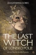 THE LAST WITCH OF LONJSKO POLJE