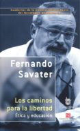 los caminos para la libertad: etica y educacion-fernando savater-9789681672898 los caminos para la libertad: etica y educacion-fernando savater-9789681672898