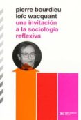 una invitacion a la sociologia reflexiva-pierre bourdieu-loïc wacquant-9789876290098 una invitacion a la sociologia reflexiva-pierre bourdieu-loïc wacquant-9789876290098