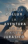 CASTOR POLLUX: LA AVENTURA EN EL PLANETA JURÁSICO