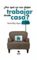 ¿por que no nos dejan trabajar desde casa? (ebook)-9788468657028 ¿por que no nos dejan trabajar desde casa? (ebook) 9788468657028