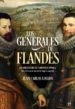 los generales de flandes-9788491645528 los generales de flandes 9788491645528