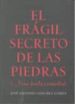 el fragil secreto de las piedras (una acida comedia)-9788478074938 el fragil secreto de las piedras (una acida comedia) 9788478074938