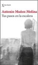 tus pasos en la escalera-antonio muñoz molina-9788432235078 tus pasos en la escalera antonio muñoz molina 9788432235078