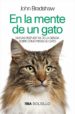en la mente de un gato: nuevas respuestas de la ciencia sobre como piensa su gato-john bradshaw-9788491873198