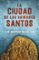 la ciudad de los hombres santos-luis montero manglano-9788401015908 la ciudad de los hombres santos luis montero manglano 9788401015908
