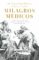 milagros medicos: un recorrido por el tiempo, las culturas y las personas que han presenciado curaciones milagrosas e nexplicables-miguel angel pertierra quesada-9788416694808 milagros medicos: un recorrido por el tiempo, las culturas y las personas que han presenciado curaciones milagrosas e nexplicables miguel angel pertierra quesada 9788416694808