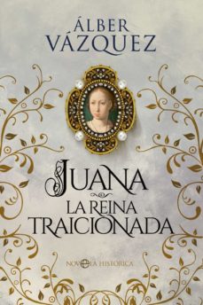 Portada de JUANA LA REINA TRAICIONADA (EBOOK)