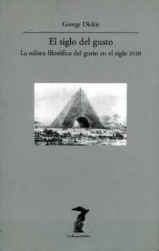 Portada de EL SIGLO DEL GUSTO: LA ODISEA FILOSOFICA DEL GUSTO EN EL SIGLO XV III