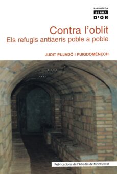 Portada de CONTRA L OBLIT. ELS REFUGIS ANTIAERIS POBLE A POBLE