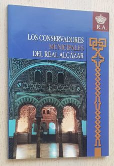 Portada de LOS CONSERVADORES MUNICIPALES DEL REAL ALCAZAR